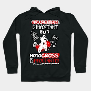Education is important but motocross is importanter Shirt with illustration Hoodie